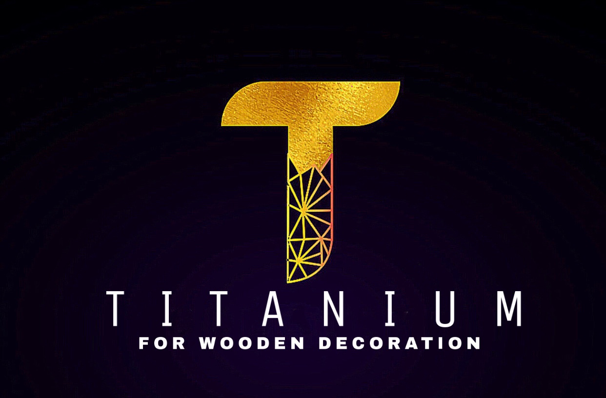 TITANIUM FOR WOODEN DECORATION